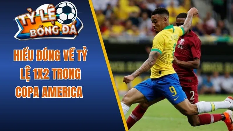 Hiểu đúng về tỷ lệ 1x2 trong Copa America 