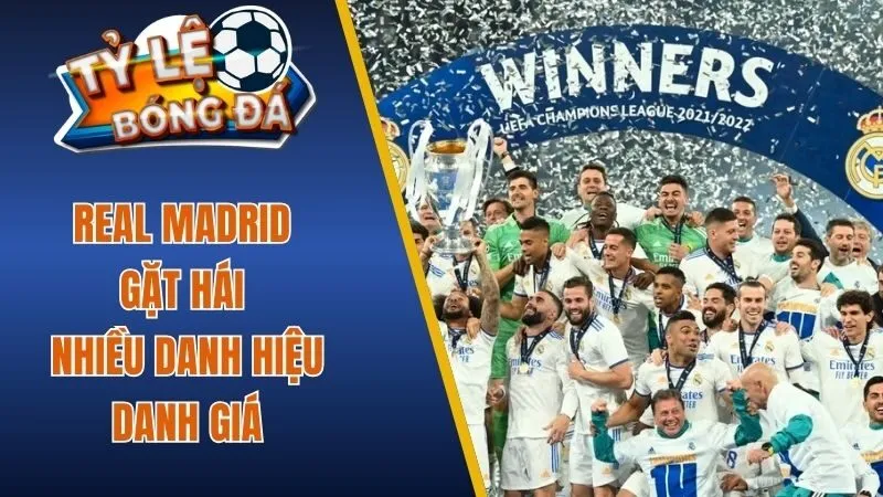 Real Madrid gặt hái nhiều danh hiệu danh giá