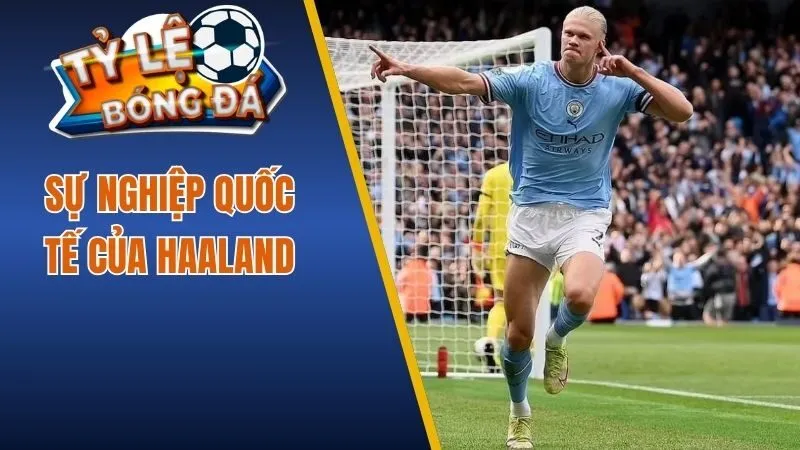 Sự nghiệp quốc tế của Haaland